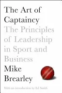 Sztuka kapitanowania: Zasady przywództwa w sporcie i biznesie - The Art of Captaincy: The Principles of Leadership in Sport and Business