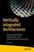 Pionowo zintegrowane architektury: Wersjonowane modele danych, niejawne usługi i programowanie uwzględniające trwałość - Vertically Integrated Architectures: Versioned Data Models, Implicit Services, and Persistence-Aware Programming