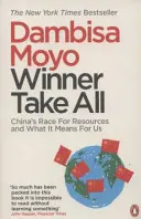 Zwycięzca bierze wszystko - chiński wyścig po zasoby i jego znaczenie dla nas - Winner Take All - China's Race For Resources and What It Means For Us