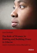 Rola kobiet w tworzeniu i budowaniu pokoju w Liberii: Wrażliwość na płeć a męskość - The Role of Women in Making and Building Peace in Liberia: Gender Sensitivity Versus Masculinity