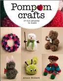 Rękodzieło z pomponów: 17 zabawnych projektów do wykonania - Pompom Crafts: 17 Fun Projects to Make