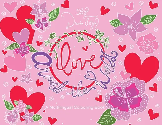 Miłość dookoła świata: Wielojęzyczna kolorowanka - Love Around the World: A Multilingual Colouring Book