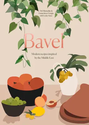 Bavel: Nowoczesne przepisy inspirowane Bliskim Wschodem [Książka kucharska] - Bavel: Modern Recipes Inspired by the Middle East [A Cookbook]