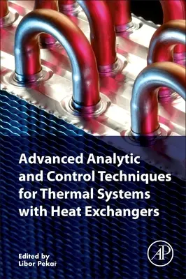 Zaawansowane techniki analityczne i kontrolne dla systemów termicznych z wymiennikami ciepła - Advanced Analytic and Control Techniques for Thermal Systems with Heat Exchangers