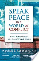 Mów pokój w świecie konfliktów: To, co powiesz później, zmieni twój świat - Speak Peace in a World of Conflict: What You Say Next Will Change Your World