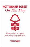 Nottingham Forest w tym dniu: Historia, fakty i liczby z każdego dnia roku - Nottingham Forest on This Day: History, Facts & Figures from Every Day of the Year