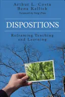Dyspozycje: Przeformułowanie nauczania i uczenia się - Dispositions: Reframing Teaching and Learning