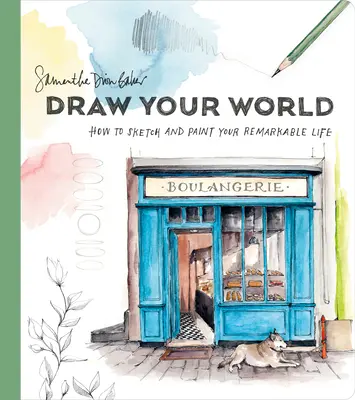 Narysuj swój świat: Jak szkicować i malować swoje niezwykłe życie - Draw Your World: How to Sketch and Paint Your Remarkable Life