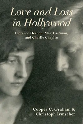 Miłość i strata w Hollywood: Florence Deshon, Max Eastman i Charlie Chaplin - Love and Loss in Hollywood: Florence Deshon, Max Eastman, and Charlie Chaplin