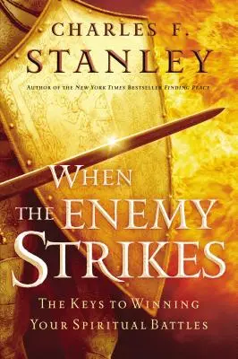 Kiedy wróg atakuje: Klucze do zwycięstwa w duchowych bitwach - When the Enemy Strikes: The Keys to Winning Your Spiritual Battles