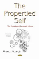 Propertied Self - Psychologia ekonomii politycznej - Propertied Self - The Psychology of Political Economics