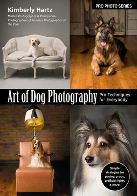 Sztuka fotografowania psów: Profesjonalne techniki dla każdego - Art of Dog Photography: Pro Techniques for Everybody