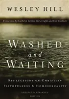 Obmyty i czekający: Refleksje na temat chrześcijańskiej wierności i homoseksualności - Washed and Waiting: Reflections on Christian Faithfulness and Homosexuality