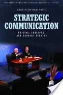 Komunikacja strategiczna: Początki, koncepcje i aktualne debaty - Strategic Communication: Origins, Concepts, and Current Debates