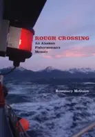 Rough Crossing: Wspomnienia alaskańskiej rybaczki - Rough Crossing: An Alaskan Fisherwoman's Memoir