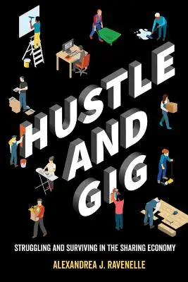 Hustle and Gig: Walka i przetrwanie w gospodarce dzielenia się - Hustle and Gig: Struggling and Surviving in the Sharing Economy