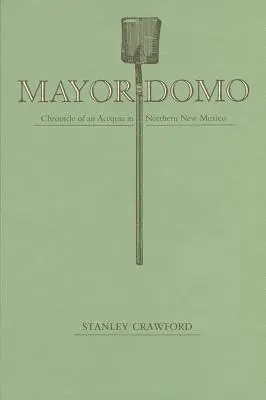 Mayordomo: Kronika Acequia w północnym Nowym Meksyku - Mayordomo: Chronicle of an Acequia in Northern New Mexico