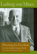 Planowanie wolności: Niech działa system rynkowy; Zbiór esejów i przemówień - Planning for Freedom: Let the Market System Work; A Collection of Essays and Addresses