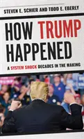 Jak doszło do Trumpa: Szok systemowy trwający dekady - How Trump Happened: A System Shock Decades in the Making