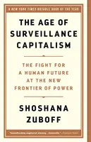 Era kapitalizmu nadzoru: Walka o ludzką przyszłość na nowej granicy władzy - The Age of Surveillance Capitalism: The Fight for a Human Future at the New Frontier of Power
