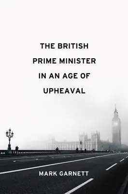 Brytyjski premier w epoce wstrząsów - The British Prime Minister in an Age of Upheaval