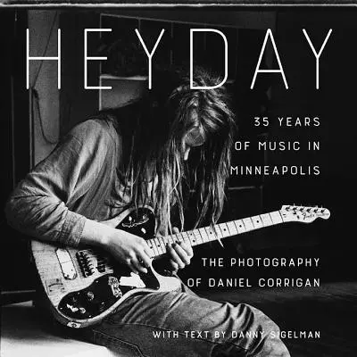Heyday: 35 lat muzyki w Minneapolis - Heyday: 35 Years of Music in Minneapolis