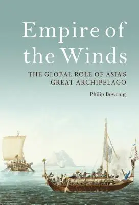 Imperium Wiatrów: Globalna rola wielkiego azjatyckiego archipelagu - Empire of the Winds: The Global Role of Asia's Great Archipelago