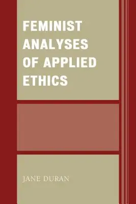 Feministyczne analizy etyki stosowanej - Feminist Analyses of Applied Ethics