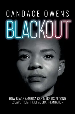 Blackout: Jak czarna Ameryka może dokonać drugiej ucieczki z plantacji demokratów? - Blackout: How Black America Can Make Its Second Escape from the Democrat Plantation