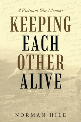 Keeping Each Other Alive: Pamiętnik z wojny w Wietnamie - Keeping Each Other Alive: A Vietnam War Memoir