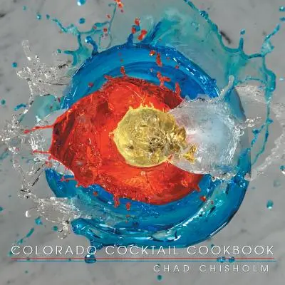 Książka kucharska z koktajlami z Kolorado - Colorado Cocktail Cookbook