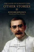 Sprawa ludzkości i inne opowiadania: Rudyard Kipling's Uncollected Prose Fictions - The Cause of Humanity and Other Stories: Rudyard Kipling's Uncollected Prose Fictions