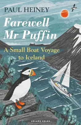 Żegnaj MR Puffin: Rejs małą łodzią na Islandię - Farewell MR Puffin: A Small Boat Voyage to Iceland