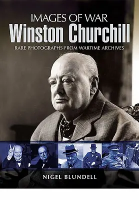 Winston Churchill: Obrazkowa historia brytyjskiej legendy - Winston Churchill: The Pictorial History of a British Legend