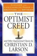 Credo optymisty i inne inspirujące klasyki: Odkryj zmieniającą życie moc wdzięczności i optymizmu - The Optimist Creed and Other Inspirational Classics: Discover the Life-Changing Power of Gratitude and Optimism