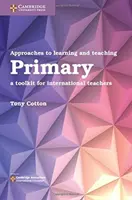 Podejście do uczenia się i nauczania w szkole podstawowej: zestaw narzędzi dla międzynarodowych nauczycieli - Approaches to Learning and Teaching Primary: A Toolkit for International Teachers