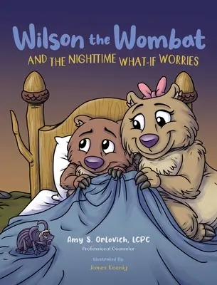 Wombat Wilson i nocne zmartwienia: Książka terapeutyczna i zabawna historia, która pomaga wspierać niespokojne i zmartwione dzieci przed snem. Napisana przez - Wilson the Wombat and the Nighttime What-If Worries: A therapeutic book and a fun story to help support anxious and worried kids at bedtime. Written b