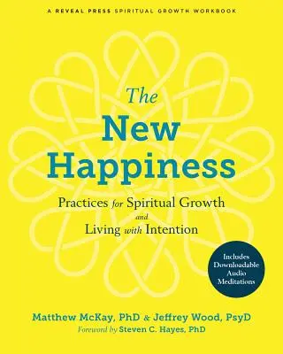 Nowe szczęście: Praktyki rozwoju duchowego i życia z intencją - The New Happiness: Practices for Spiritual Growth and Living with Intention