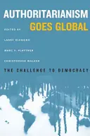 Autorytaryzm staje się globalny: wyzwanie dla demokracji - Authoritarianism Goes Global: The Challenge to Democracy