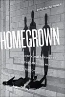 Homegrown: Tożsamość i różnica w amerykańskiej wojnie z terroryzmem - Homegrown: Identity and Difference in the American War on Terror