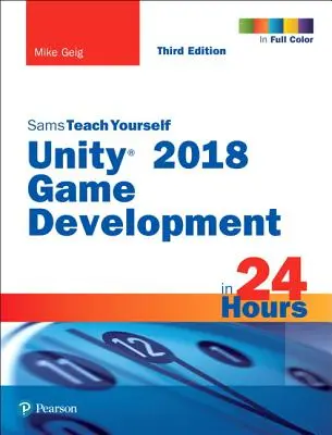 Unity 2018 - tworzenie gier w 24 godziny, Sams Teach Yourself - Unity 2018 Game Development in 24 Hours, Sams Teach Yourself