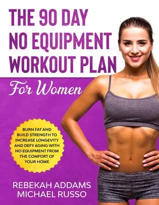 90-dniowy plan treningowy bez sprzętu dla kobiet - The 90 Day No Equipment Workout Plan For Women