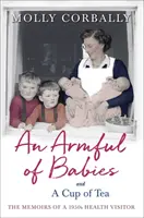 An Armful of Babies and a Cup of Tea: Wspomnienia pielęgniarki środowiskowej z lat 1950. - An Armful of Babies and a Cup of Tea: Memoirs of a 1950s Health Visitor