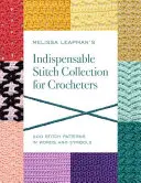 Melissa Leapman's Indispensable Stitch Collection for Crocheters: 200 wzorów ściegów w słowach i symbolach - Melissa Leapman's Indispensable Stitch Collection for Crocheters: 200 Stitch Patterns in Words and Symbols