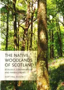 Rodzime lasy Szkocji: Ekologia, ochrona i zarządzanie - The Native Woodlands of Scotland: Ecology, Conservation and Management