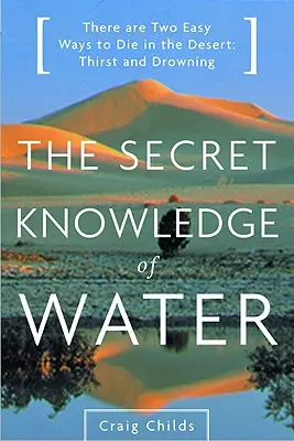 Sekretna wiedza o wodzie: Odkrywanie istoty amerykańskiej pustyni - The Secret Knowledge of Water: Discovering the Essence of the American Desert