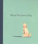 Kiedy kochasz psa - When You Love a Dog