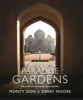 Rajskie ogrody: Najpiękniejsze islamskie ogrody świata - Paradise Gardens: The World's Most Beautiful Islamic Gardens