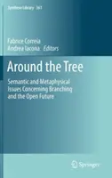 Wokół drzewa: Semantyczne i metafizyczne zagadnienia dotyczące rozgałęzień i otwartej przyszłości - Around the Tree: Semantic and Metaphysical Issues Concerning Branching and the Open Future