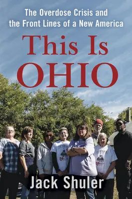 This Is Ohio: Kryzys przedawkowania i linie frontu nowej Ameryki - This Is Ohio: The Overdose Crisis and the Front Lines of a New America